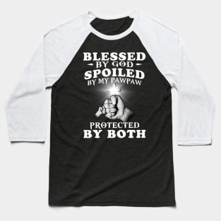 Blessed By God Spoiled By My Pawpaw Protected By Both Jesus Baseball T-Shirt